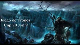 Juego De Tronos Audiolibro Cap 70 Jon 9 Voz Humana [upl. by Buckie]