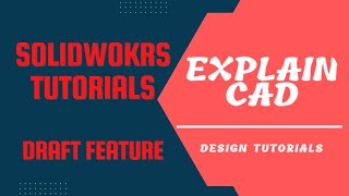 SOLIDWORKS TUTORIALS 2022  HOW TO USE DRAFT FEATURE IN SOLIDWORKS  SOLIDWORKS EDUCATION 2022 [upl. by Nywde]