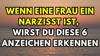 Wenn eine Frau ein Narzisst ist wirst du diese 6 Anzeichen erkennen [upl. by Naillij124]