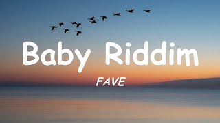 FAVE  Baby Riddim  Lyrics [upl. by Ema]