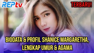 TERBARU BIODATA amp PROFIL SHANICE MARGARETHA LENGKAP UMUR amp AGAMA [upl. by Giacopo]