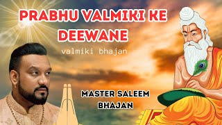 Prabhu Valmiki Ke deewane  Master Saleem  Bhajan 2024 [upl. by Artimed620]