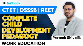 Complete Pedagogy  Work Education  CDP for CTET DSSSB  Prateek Shivalik [upl. by Crellen146]