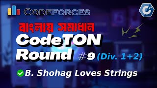 B Shohag Loves Strings  CodeTON Round 9 Div 1  Div 2 Rated Prizes [upl. by Haleak661]