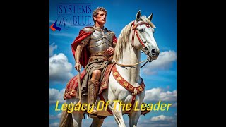 Systems In Blue Legacy Of The Leader New Single Alternative Version Download flac track [upl. by Hnim895]