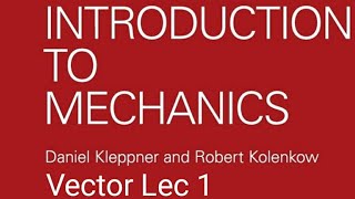 Vectors Introduction To Mechanics Kleppner [upl. by Baun]