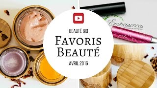 Favoris Beauté bio  Avril 2016 [upl. by Ttihw148]