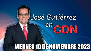 JOSÉ GUTIÉRREZ EN CDN  10 DE NOVIEMBRE 2023 [upl. by Tracie]