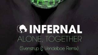 Infernal  Alone Together Svenstrup amp Vendelboe Remix [upl. by Evyn]