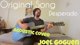 Desperado Original Song Acoustic Version by Joel Goguen [upl. by Scibert883]