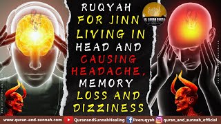 AL QURAN RUQYAH AL SHARIAH FOR JINN LIVING IN HEAD AND CAUSING HEADACHE MEMORY LOSS AND DIZZINESS [upl. by Blaine]