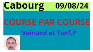 CABOURG LE 09 AOÛT 24 COURSE PAR COURSE AVEC LE VEINARD ET TURFP DU VENDREDI [upl. by Adelheid]