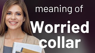 Understanding quotWorried Collarquot A Guide to English Idioms [upl. by Nnednarb339]