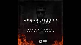 Armao 100Pre AndamosAnuel AA Ft Noriel Almighty Pusho [upl. by Keener]