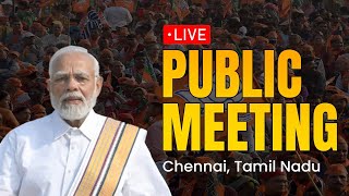 LIVE PM Shri Narendra Modi addresses a public meeting in Chennai Tamil Nadu [upl. by Ahsoyem]