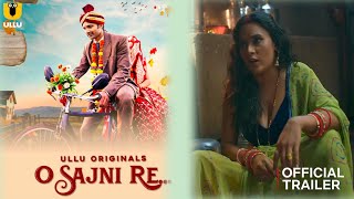 O Sajni Re  Official Trailer  Ullu App  Alendra Bill  Pihu Singh New Web Series [upl. by Edric]