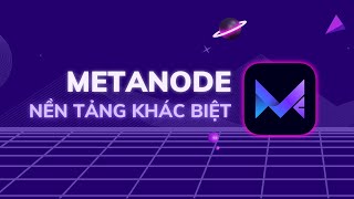 Nền Tảng Khác Biệt Của Metanode [upl. by Arlinda950]