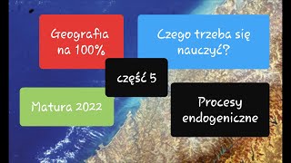 Matura 2022 5 Procesy endogeniczne Geografia na 100 [upl. by Akerboom]