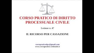 47  IL RICORSO PER CASSAZIONE [upl. by Selym993]