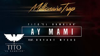 Tito quotEl Bambinoquot Ft Bryant Myers  Ay Mami Audio [upl. by Irret]