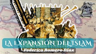 «LA EXPANSIÓN DEL ISLAM» POR FEDERICO ROMERO DÍAZ [upl. by Nimar]