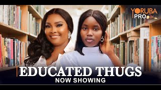 EDUCATED THUGS Latest Yoruba Movie 2024  Fisayo Abebi  Ronke Odusanya Don Richard Lekan Olatunji [upl. by Kahn481]