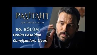 Fehim Paşa ve Canefşanlar Karşı Karşıya  Payitaht Abdülhamid 50 Bölüm [upl. by Eedrahc]