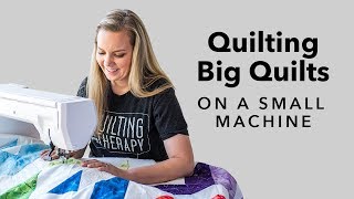 3 Tips for Quilting Big Quilts on a Small Machine [upl. by Laenaj]