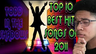 The Top Ten Best Hit Songs of 2011 REACTION ToddintheShadows [upl. by Attenoj]