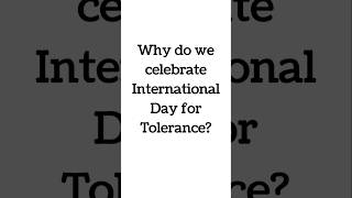 Why do we celebrate International Day for Tolerance [upl. by Etnoed]