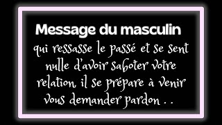 Ce masculin ressasse le passé et se prépare à vous rencontrer pour vous demander pardon [upl. by Socha976]