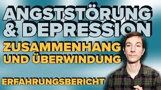 Angststörung amp Depression  Zusammenhang und Überwindung Erfahrungsbericht [upl. by Sennahoj]