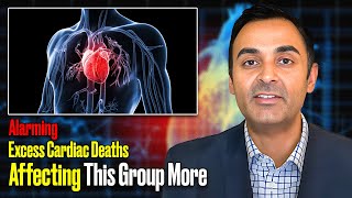 Alarming Excess Cardiac Deaths affecting THIS group more [upl. by Latin691]