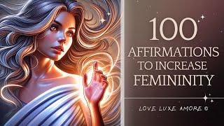 100 AFFIRMATIONS TO INCREASE YOUR FEMININITY [upl. by Ruelu709]