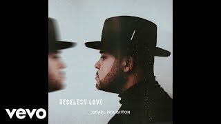 Israel Houghton  Reckless Love Audio [upl. by Celtic]