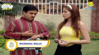 MORNING WALK I FULL MOVIE I Taarak Mehta Ka Ooltah Chashmah [upl. by Panaggio]