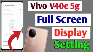 Vivo V40e 5g full screen mode settings  How to use full screen display in Vivo V40e 5g [upl. by Namlaz]