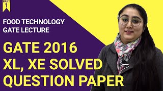 GATE 2016  Food Technology  XL XE Question Paper  SOLVED  Part 1  Theoretical Questions [upl. by Shulock]