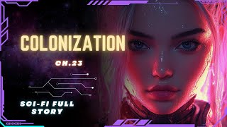 Science Fiction Audiobook  Colonization  Ch23  Full Audiobook [upl. by Eltsyrc]