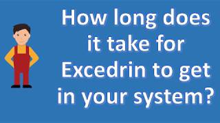 How long does it take for Excedrin to get in your system   Health Channel [upl. by Irpac]