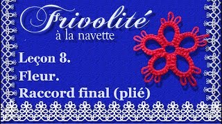 Frivolité  Dentelle à la navette Leçon 8 Fleur Raccord final plié [upl. by Doownelg]