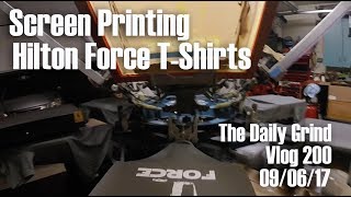 Screen Printing  Hilton Force TShirts Vlog 200 [upl. by Smiley]