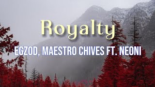 Royalty  Egzod Maestro Chives lyrics  ft Neoni [upl. by Kolnos]