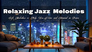 Relaxing Jazz for Study Work or Evening Calm 🎶 Soft Melodies to Help You Focus and Unwind in Peace [upl. by Schoening]