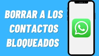 Cómo Borrar a los Contactos Bloqueados de Whatsapp [upl. by Doxia]