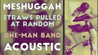 Meshuggah  Straws Pulled At Random 1xN oneman band acoustic cover guitar  drums simultaneously [upl. by Nosreh]