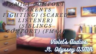 Family Comfort Parents Fighting Scared Listener Siblings Comfort FM4A [upl. by Anaiad]