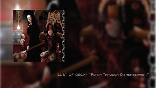 Lust of Decay quotPurity Through Dismembermentquot Full Album [upl. by Corrina]