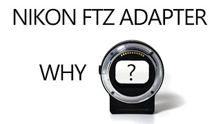 Why the Nikon FTZ adapter [upl. by Lehsar994]