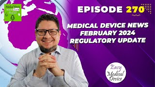 Medical Device News february 2024 Regulatory Update [upl. by Ocin958]